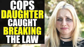 POLICE CAPTAINS Daughter Caught BREAKING THE LAW!!!!