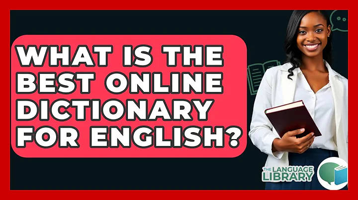 What Is The Best Online Dictionary For English? - The Language Library