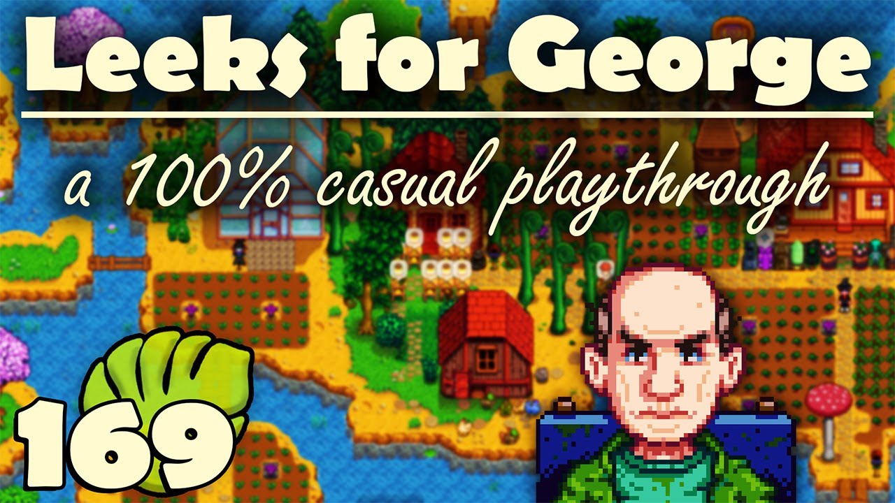 Leeks for George - 100% Casual & Cozy Let’s Play || Yr. 4 Spring 21-24