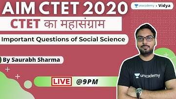Most Important Questions of Social Science for CTET 2020 | Saurabh Sharma | Unacademy Vidya