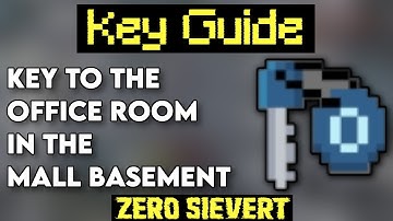[Zero Sievert] Key Guide - Key To The Office Room In The Mall Basement