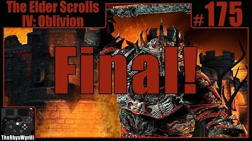 The Elder Scrolls IV: Oblivion Playthrough | Part 175 [FINAL]