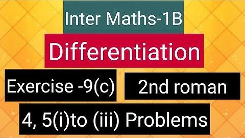 Inter Maths-1B - Differentiation - Exercise -9(c)-  2nd roman- 4, 5(i) to (iii) Problems