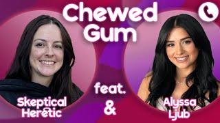 God's NO GOOD! Disagree? Call Alyssa Ljub & Taylor Skeptical Heretic | Chewed Gum 10.28.25