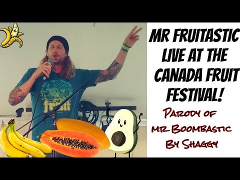 "Mr Fruitastic" Parody of "Mr Boombastic" by Shaggy - Live at the Canada Fruit Festival 2019!