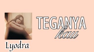 Teganya Kau - Lyodra |Lirik