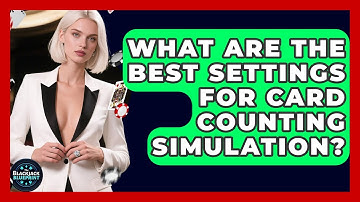 What Are The Best Settings For Card Counting Simulation? - The Blackjack Blueprint