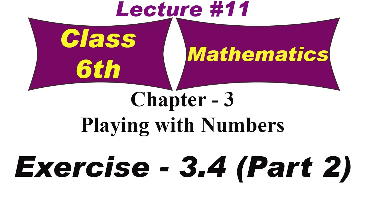 Playing with Numbers | Chapter 3 | Exercise 3.4 - Part 2 | Mathematics ...