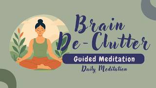 Brain De-clutter: 10-Minute Meditation to Clear Mental Fog | Daily Meditation