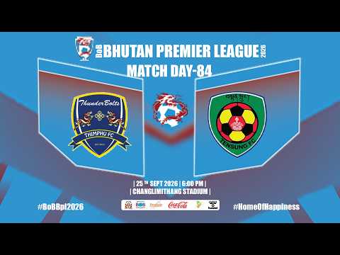 🔴 LIVE | THIMPHU FC vs TENSUNG FC | BoB Bhutan Premier League 2026 | Official Broadcast