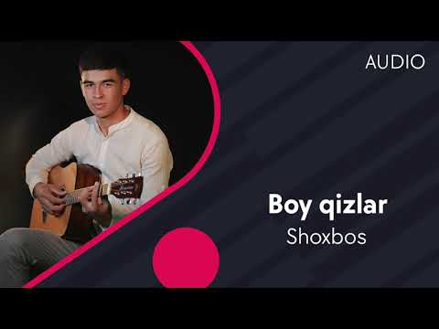 Shoxbos - Boy Qizlar