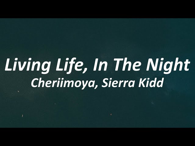 Living Life In The Night - Cheriimoya, Sierra Kidd (Lyrics) class=