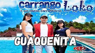 Carrango Loko - Guaqueñita Carranga
