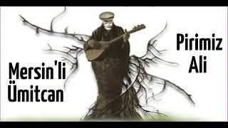Pirimiz Ali & Mersinli Ümitcan
