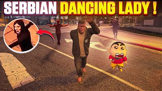 GTA 5 : Shin Chan & Franklin Found Serbian Dancing Lady!