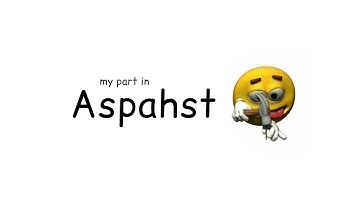 My part in Aspahst ( CANCELLED )