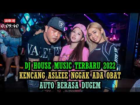 DJ HOUSE MUSIC TERBARU 2022 NGGAK ADA OBAT KENCANG ABIS