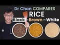 Dr chan compares black rice brown rice  white rice  protein fiber antioxidants glycemic index