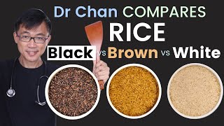 Dr Chan compares Black Rice, Brown Rice & White Rice  Protein, Fiber, Antioxidants, Glycemic Index
