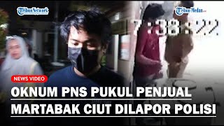 Oknum PNS Arogan Pukul Penjual Martabak Ciut Setelah Dilaporkan ke Polisi, Kini Ngemis Minta Damai!