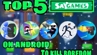 TOP 5 SAYGAMES ON ANDROID | TO KILL BOREDOM screenshot 1