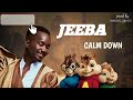 Jeeba feat karabalick calm down version chipmunks