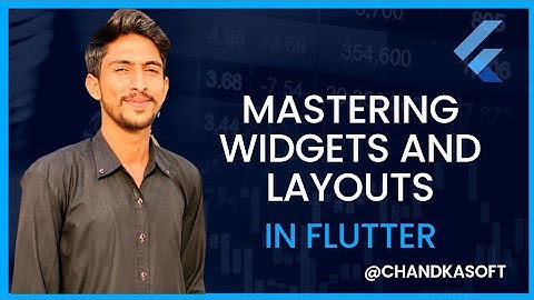 Mastering Widgets and Layouts in Flutter: Comprehensive Tutorial