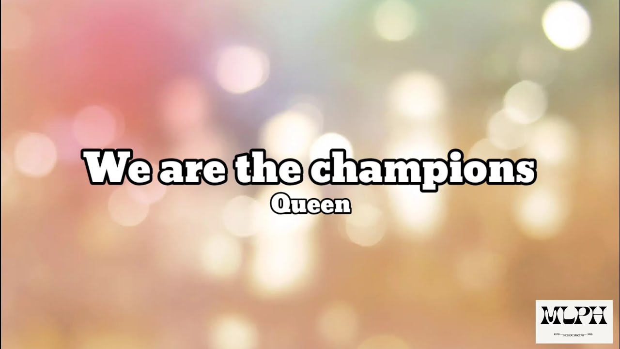 We are the champions (Lyrics Video) - Queen We are the champions (Lyrics Video) - Queen