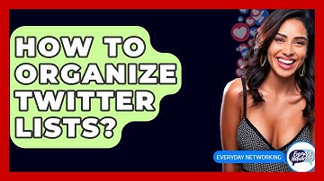 How To Organize Twitter Lists? - Everyday-Networking