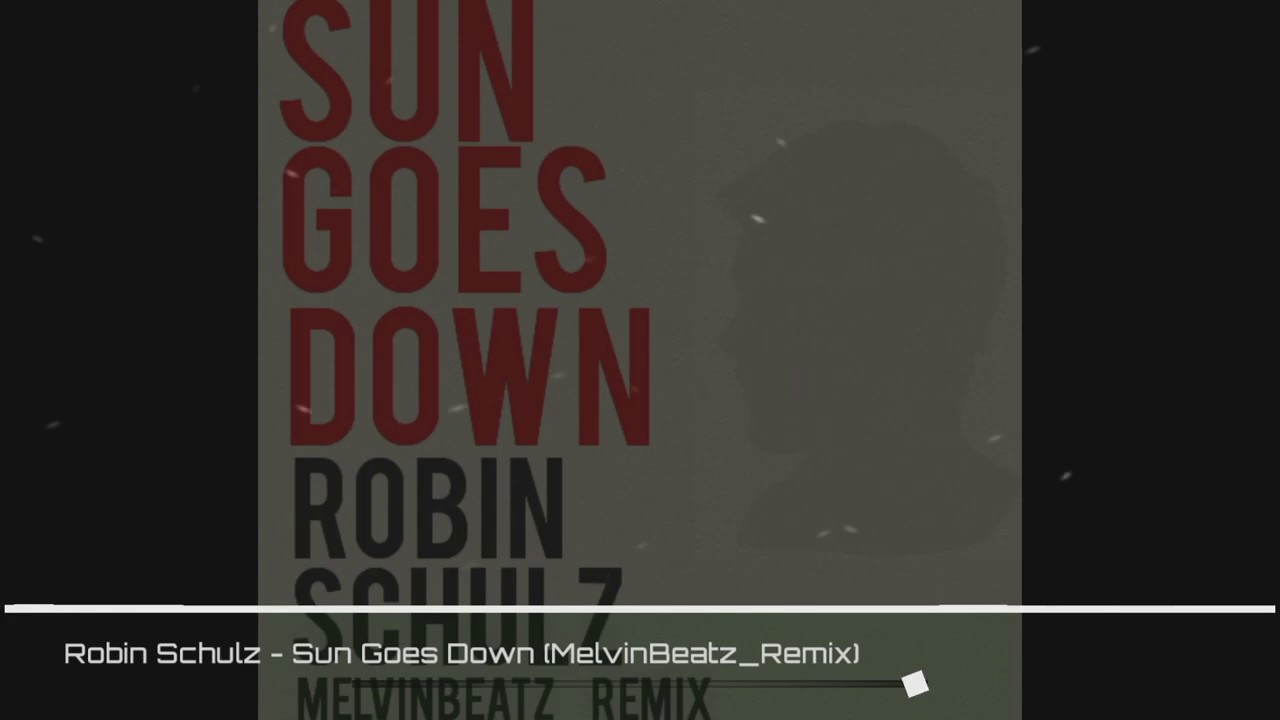 Robin Schulz Sun Goes Down (MelvinBeatz_Remix)