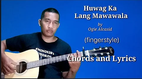 Huwag Ka Lang Mawawala - Ogie Alcasid (fingerstyle) Chords and Lyrics