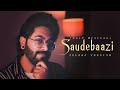 Saudebaazi - JalRaj Version | Pritam &amp; Irshad Kamil | Viral Reel Songs 2023