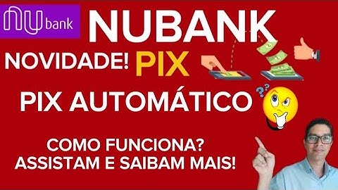 NUBANK PIX AUTOMÁTICO ENTENDA COMO FUNCIONA