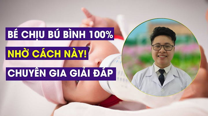 Làm thế nào cho bé chịu bú bình năm 2024