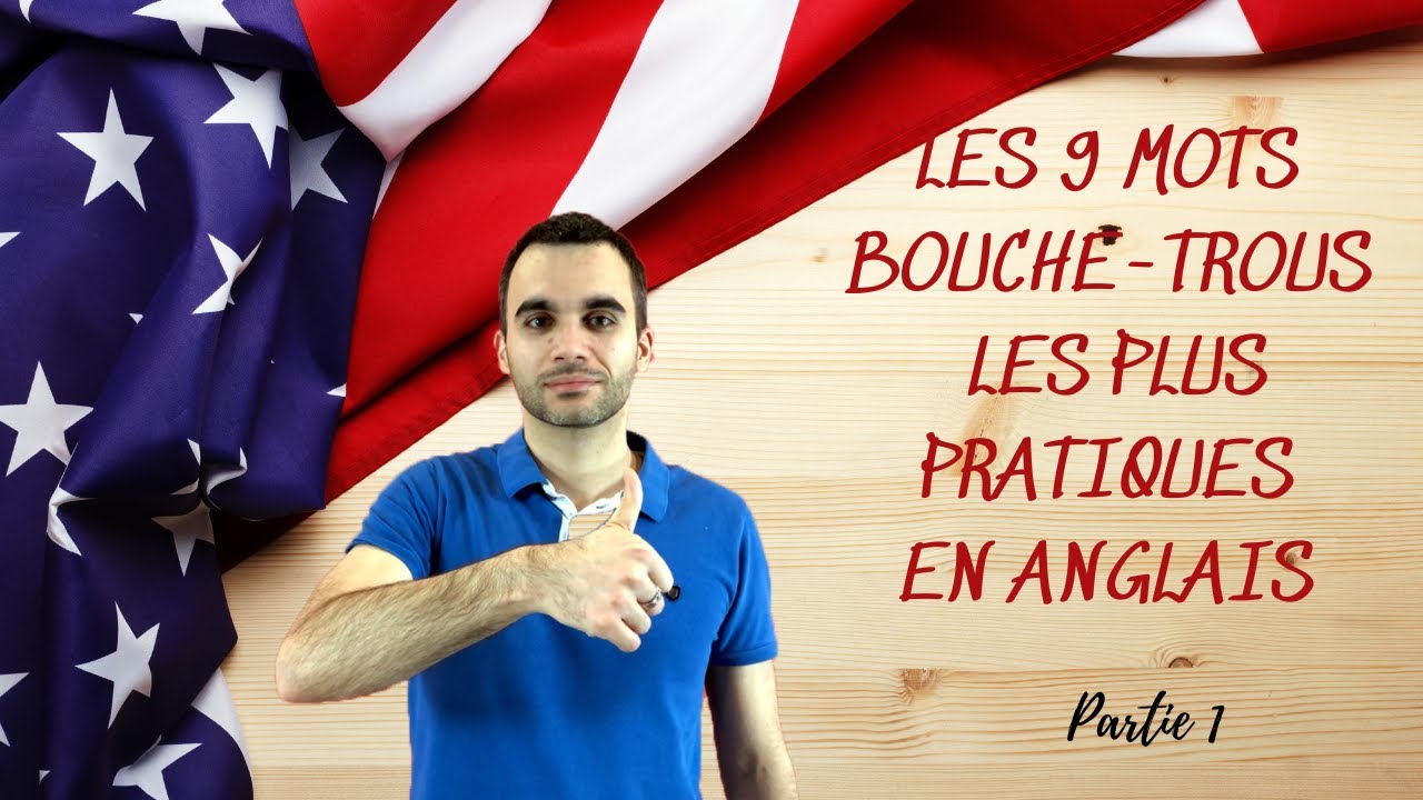 Les 9 Mots Bouche Trous Les Plus Pratiques En Anglais Partie 1 Youtube