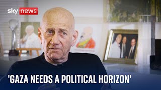 Gaza needs a 'political horizon', warns Ehud Olmert | IsraelHamas war