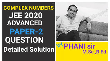 JEE Advanced 2020# PAPER-2#Complex Numbers# Question with Detailed Solution# PHANI sir#