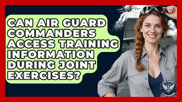 Can Air Guard Commanders Access Training Information During Joint Exercises? - Air Guard Commanders