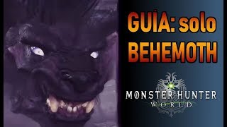 GUÍA: como matar a BEHEMOTH SOLO - Monster Hunter World (Gameplay Español)