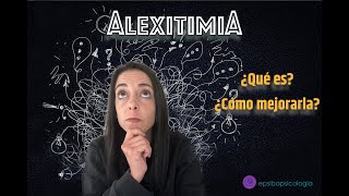Alexithymia and Emotions: Learn to Identify It and How to Improve It.