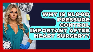 Why Is Blood Pressure Control Important After Heart Surgery? - The Operating Table