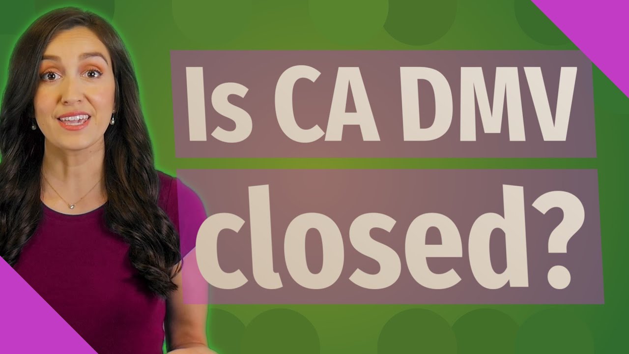 Is CA DMV closed? YouTube