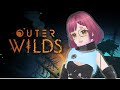 [EN] [First Playthrough] [Outer Wilds] Your Space Captain REPORTING FOR DUTY!! REPORTING FOR DUTY!