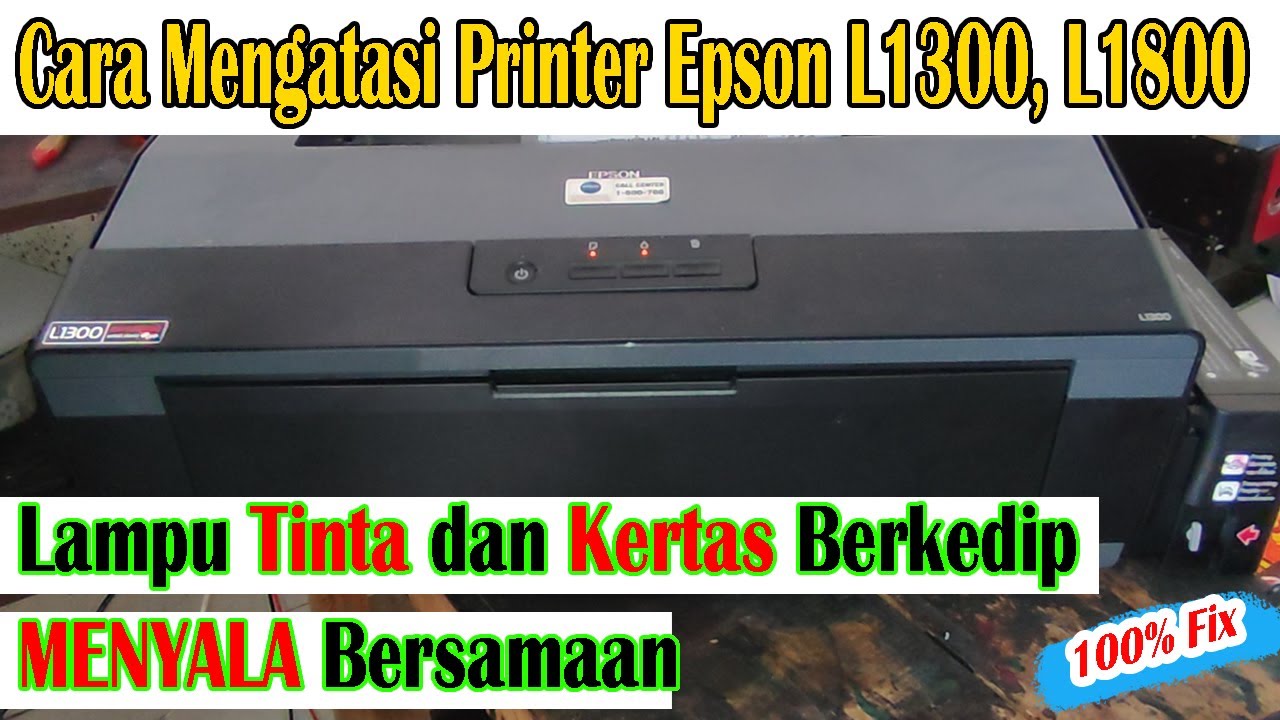 Cara Mengatasi Printer Epson L1300, L1800 Lampu Tinta dan Kertas