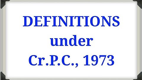 Cr.P.C. - 2 (Definitions under Cr.P.C)