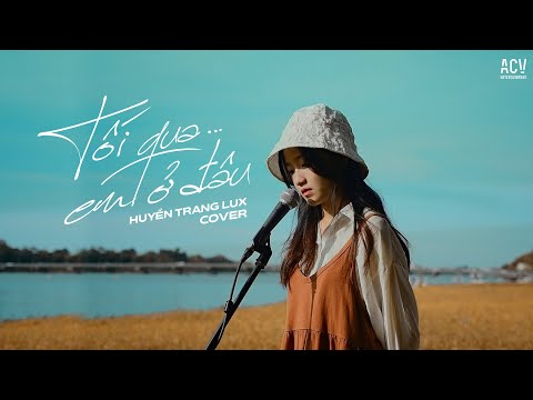 Video Tối Qua Em Ở Đâu - Đinh Tùng Huy | Huyền Tranng Cover... - youtube