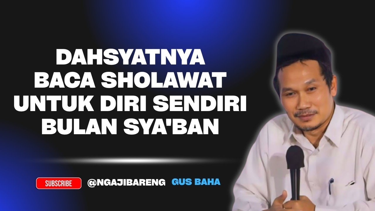 Ngaji GUS BAHA || Dahsyatnya baca sholawat untuk diri sendiri bulan sya'ban