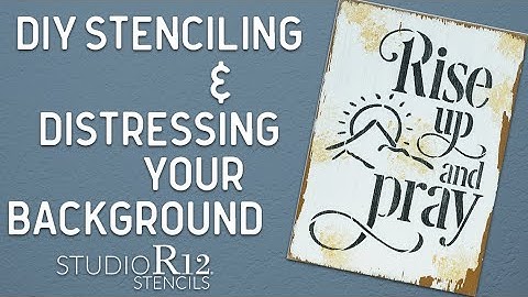 How to Paint with Stencils | Rise Up and Pray | DIY | Distressing Background | StudioR12 Stencils