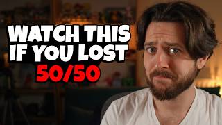 Watch This If You Lost Your 50/50