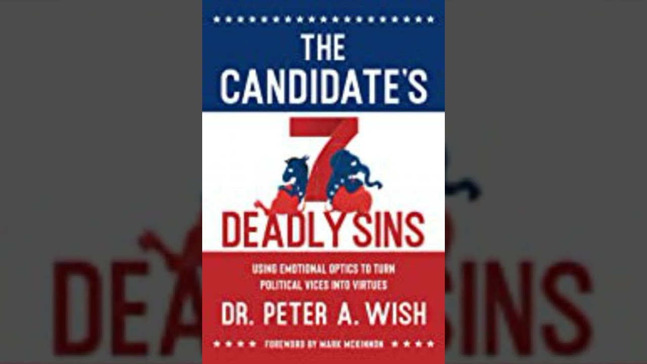 Candidate's 7 Deadly Sins: Using Emotional Optics To Turn Political Vices Into Virtues